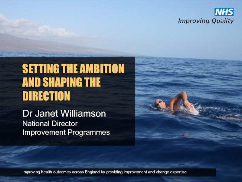 SETTING THE AMBITION AND SHAPING THE DIRECTION Dr Janet Williamson National