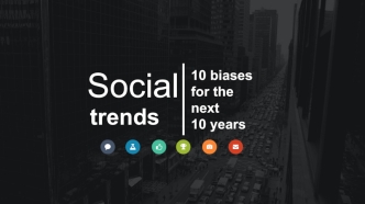 Social trends 10 biases for the next 10 years
