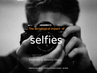 - The sociological impact  of - 
selfies
