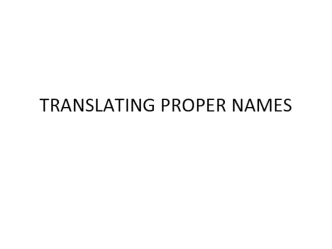 TRANSLATING PROPER NAMES