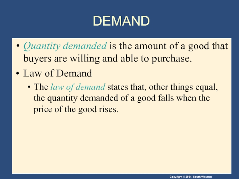 DEMAND Quantity demanded is the amount of a good that buyers are