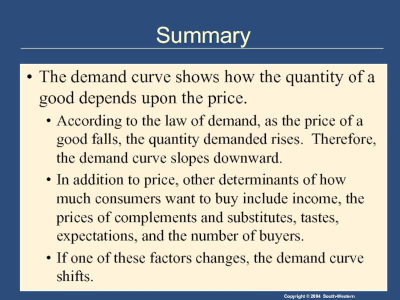 Summary The demand curve shows how the quantity of a good depends
