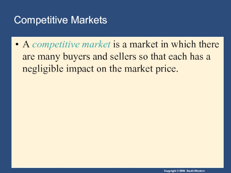 Competitive Markets A competitive market is a market in which there are