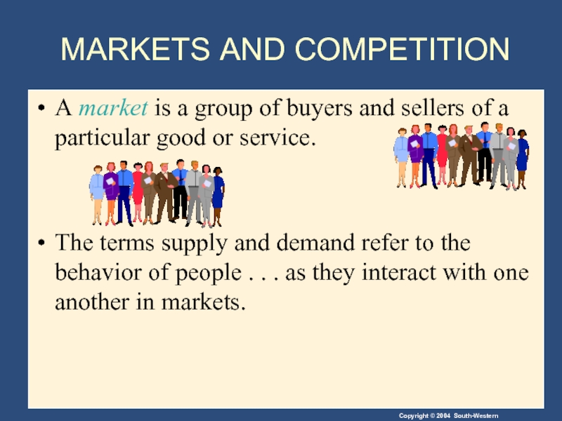 A market is a group of buyers and sellers of a particular