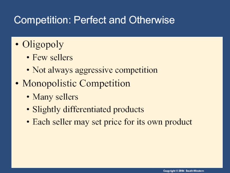 Oligopoly Few sellers Not always aggressive competition Monopolistic Competition Many sellers Slightly