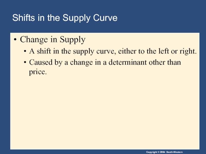 Shifts in the Supply Curve Change in Supply A shift in the
