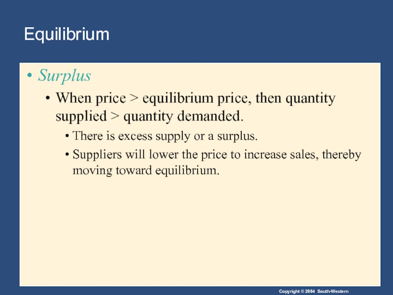 Equilibrium Surplus When price > equilibrium price, then quantity supplied > quantity