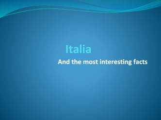 Italia And the most interesting facts