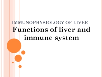 Mmunophysiology of liver. Immunophysiology of liver functions of liver and immune system