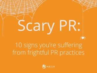 10 Signs You're Using Scary PR Tactics
