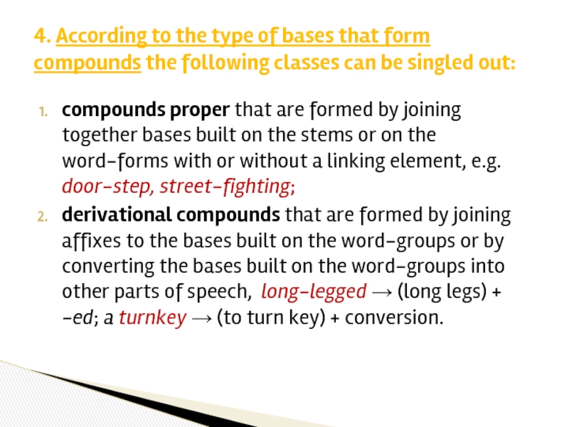 compounds proper that are formed by joining together bases built on the stems or on the word-forms