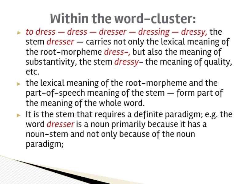 to dress — dress — dresser — dressing — dressy, the stem dresser — carries not only