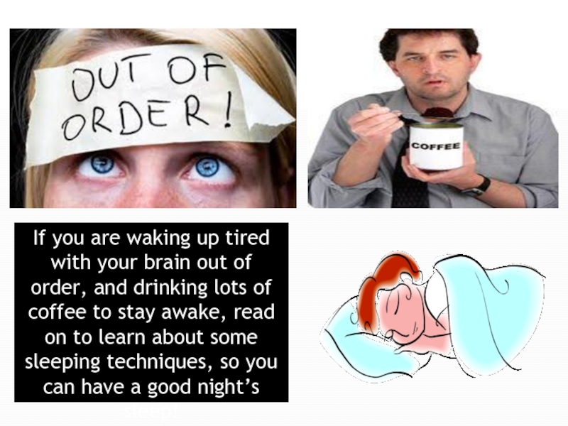 If you are waking up tired with your brain out