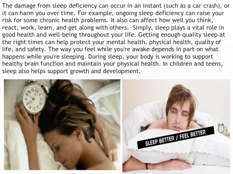 3  The damage from sleep deficiency can occur in an