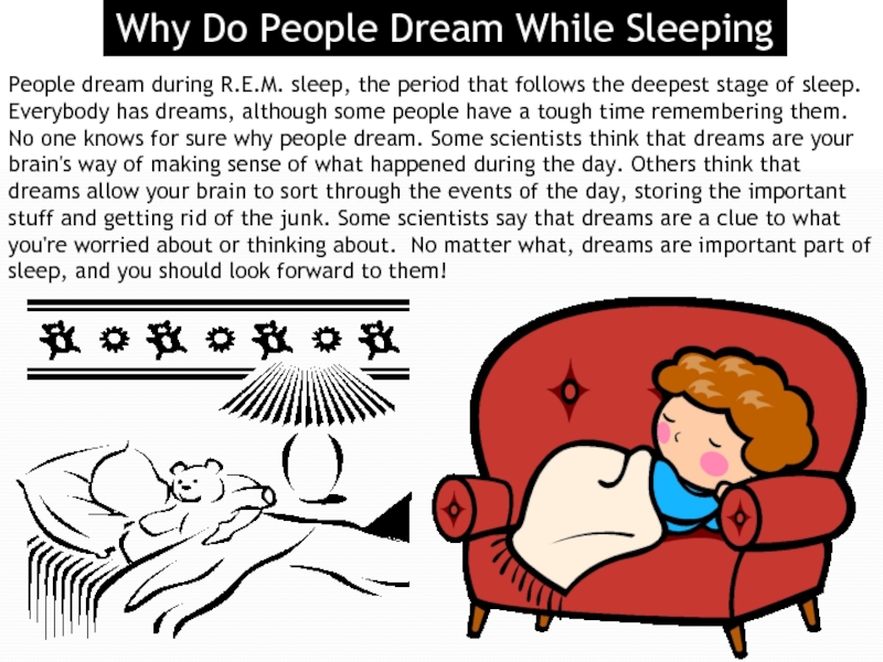 1 People dream during R.E.M. sleep, the period that follows