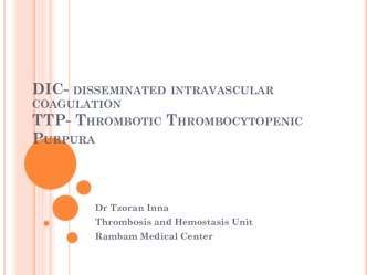 DIC - disseminated intravascular coagulation.TTP - thrombotic thrombocytopenic purpura