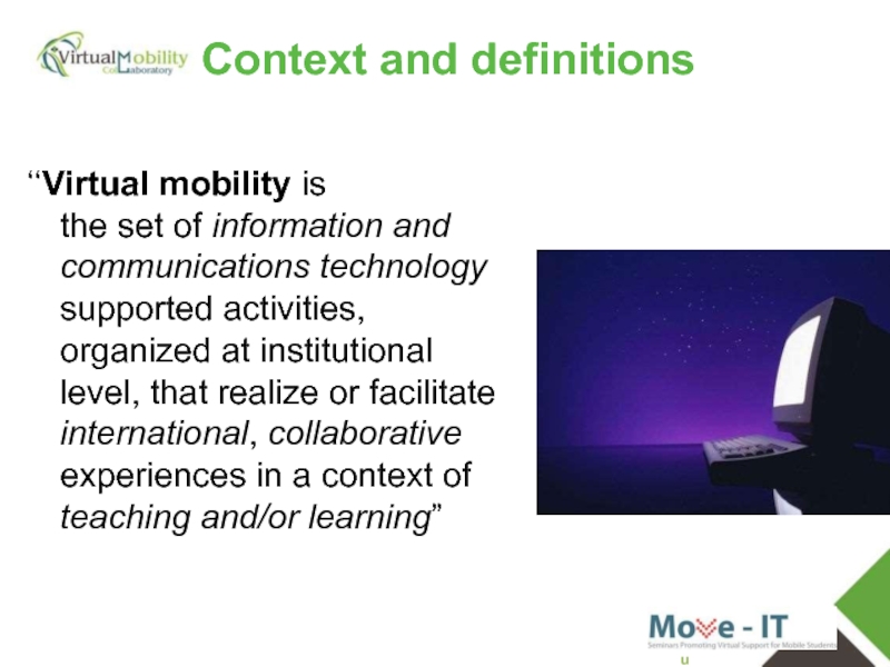 vmcolab.eu  Context and definitions ‘‘Virtual mobility is the set of information