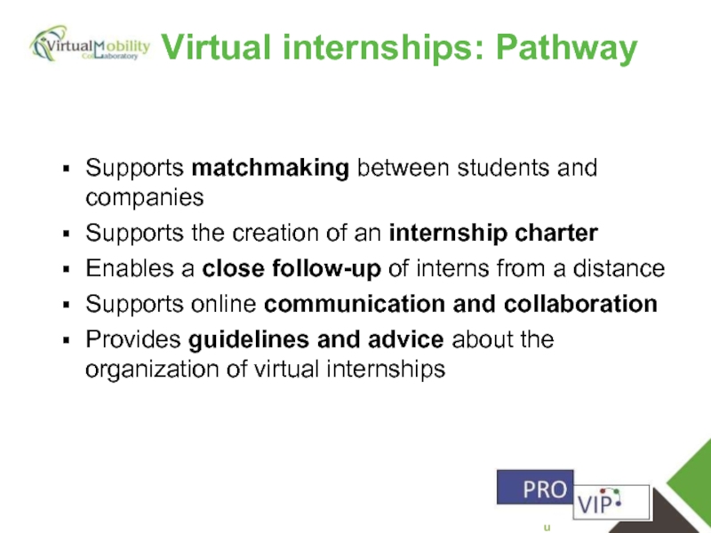 vmcolab.eu Virtual internships: Pathway Supports matchmaking between students and companies Supports the