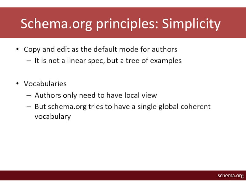 Schema.org principles: SimplicityCopy and edit as the default mode for authorsIt is