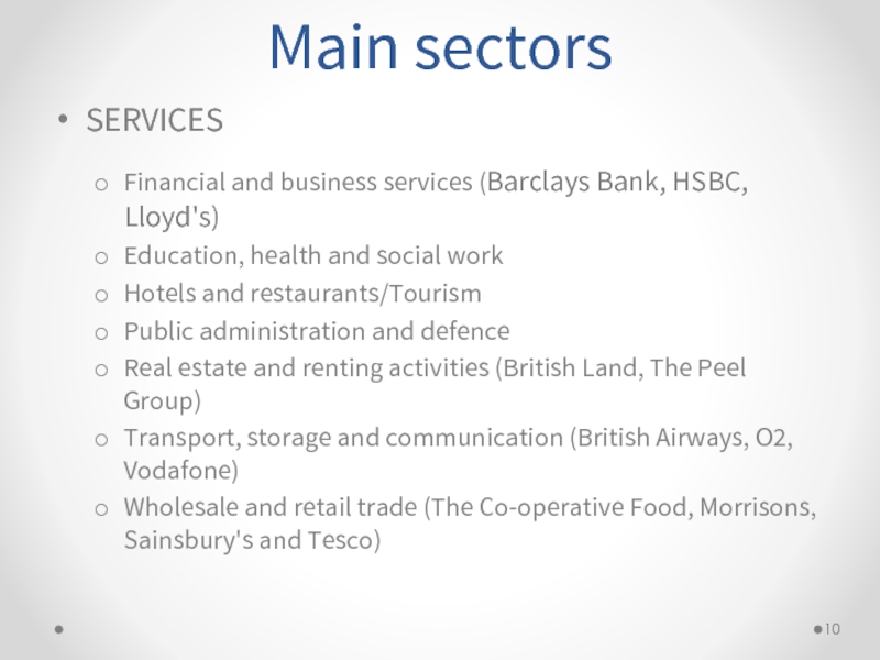 Main sectorsSERVICESFinancial and business services (Barclays Bank, HSBC, Lloyd's)Education, health and social