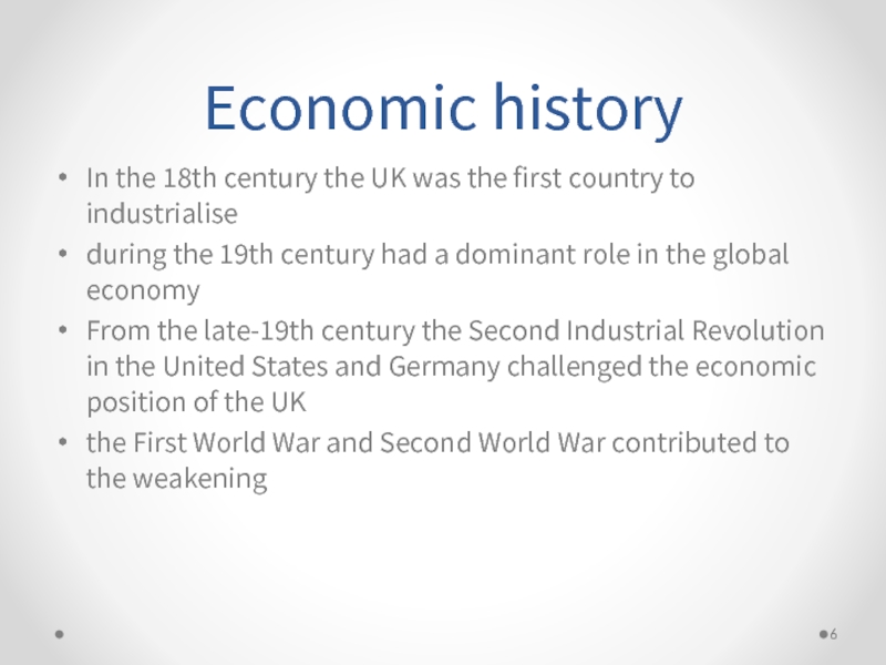 Economic history In the 18th century the UK was the first country
