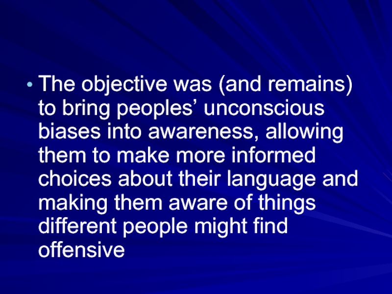 The objective was (and remains) to bring peoples’ unconscious biases into awareness,