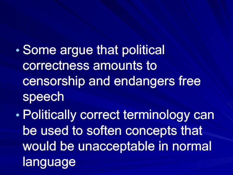 Some argue that political correctness amounts to censorship and endangers free speechPolitically
