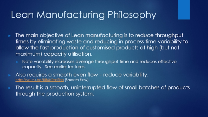 Lean Manufacturing PhilosophyThe main objective of Lean manufacturing is to reduce throughput