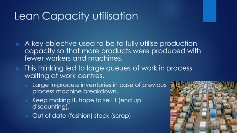 Lean Capacity utilisationA key objective used to be to fully utilise production