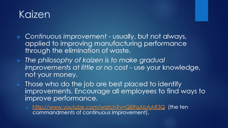 KaizenContinuous improvement - usually, but not always, applied to improving manufacturing performance