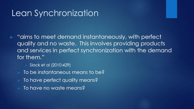 Lean Synchronization“aims to meet demand instantaneously, with perfect quality and no waste.