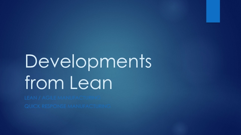 Developments from LeanLEAN / AGILE MANUFACTURINGQUICK RESPONSE MANUFACTURING