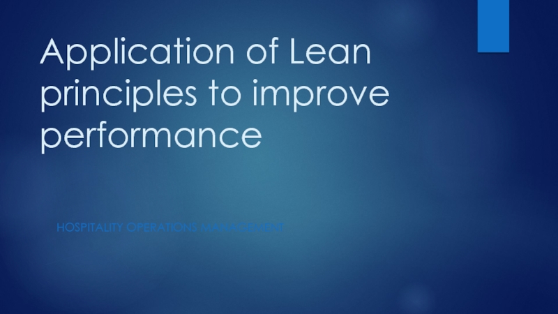 Application of Lean principles to improve performanceHOSPITALITY OPERATIONS MANAGEMENT
