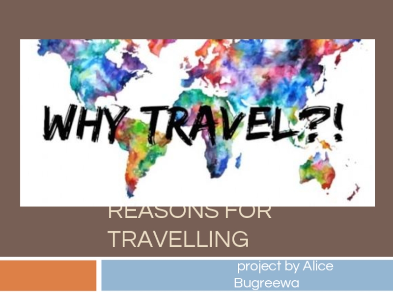 REASONS FOR TRAVELLING project by Alice Bugreewa