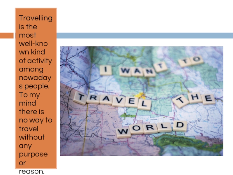 Travelling is the most well-known kind of activity among nowadays