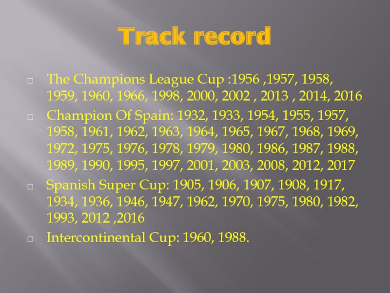 Track record The Champions League Cup :1956 ,1957, 1958, 1959, 1960, 1966,