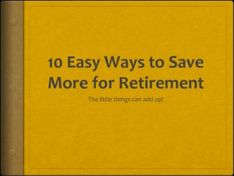 10 Easy Ways to Save More for Retirement