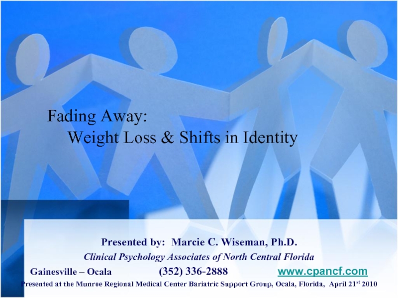 Fading Away:  		Weight Loss & Shifts in Identity Presented by: Marcie