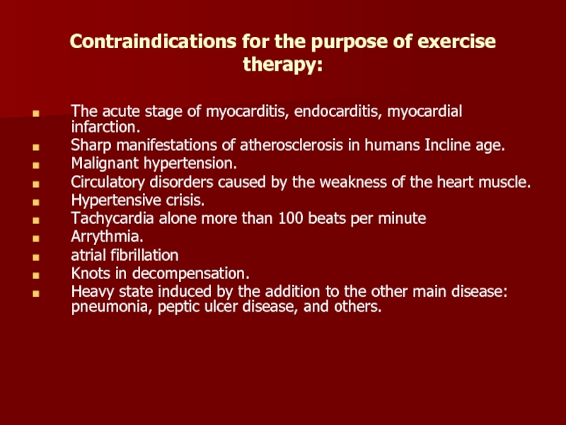 Contraindications for the purpose of exercise therapy: The acute stage of myocarditis,