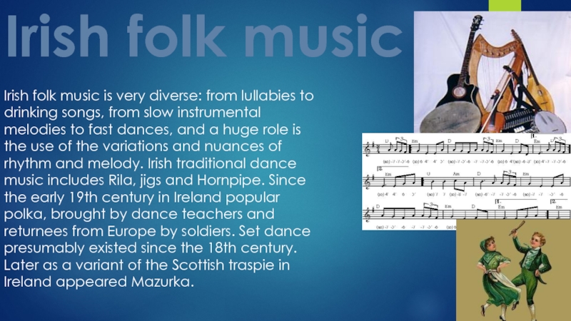 Irish folk music    Irish folk music is very