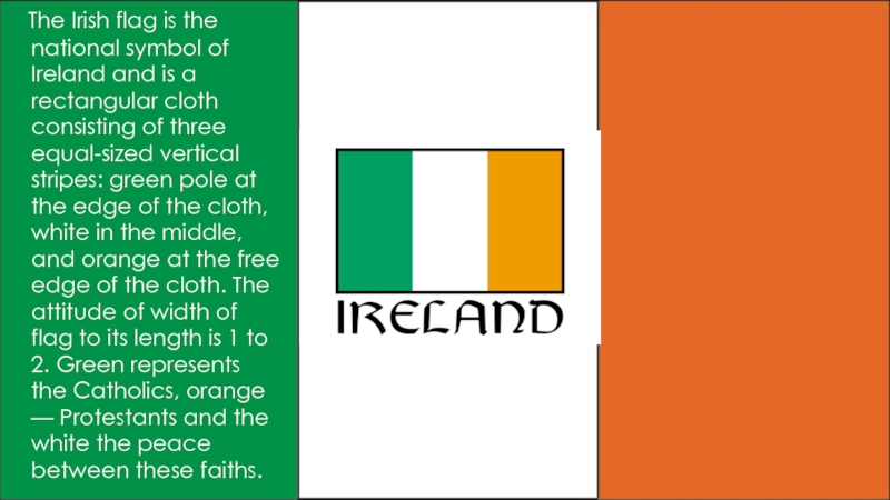 The Irish flag is the national symbol of Ireland