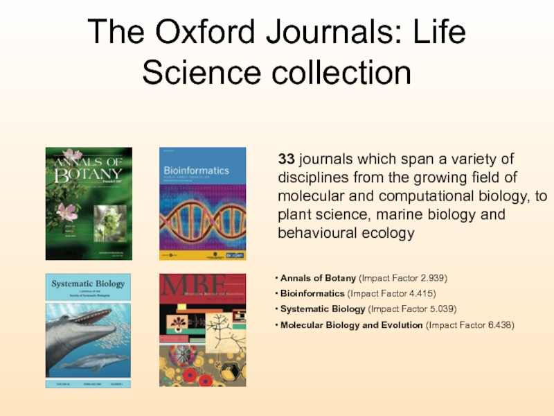 The Oxford Journals: Life Science collection33 journals which span a variety