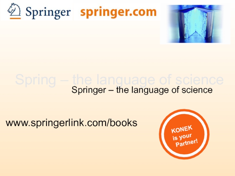 Spring – the language of science www.springerlink.com/booksSpringer – the language of science