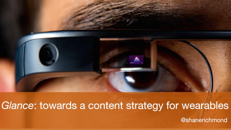 Glance: towards a content strategy for wearables @shanerichmond