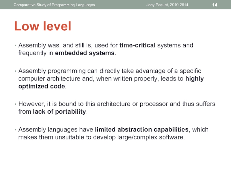 Low levelAssembly was, and still is, used for time-critical systems and