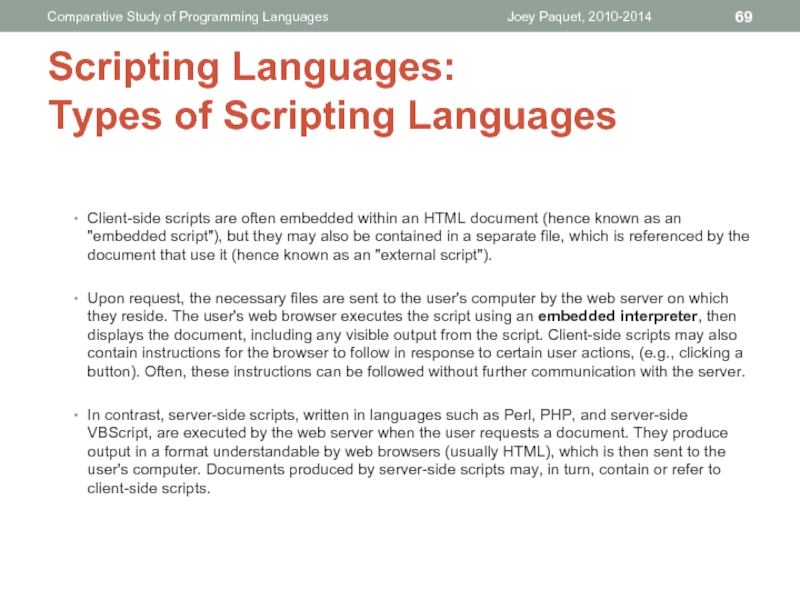 Client-side scripts are often embedded within an HTML document (hence known