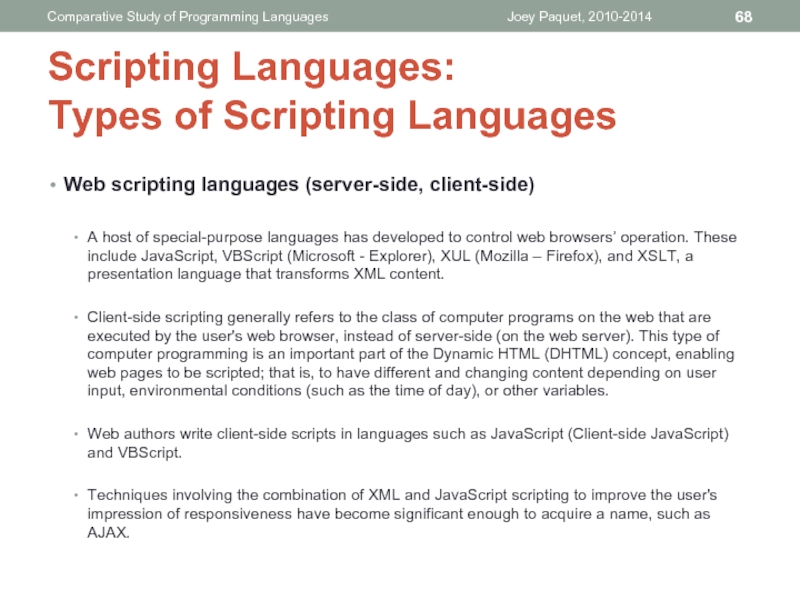 Web scripting languages (server-side, client-side)A host of special-purpose languages has developed