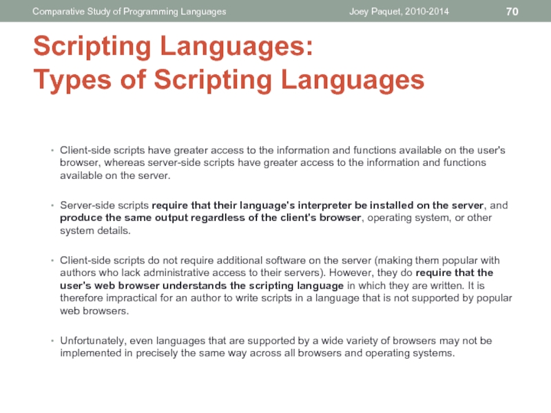 Client-side scripts have greater access to the information and functions available