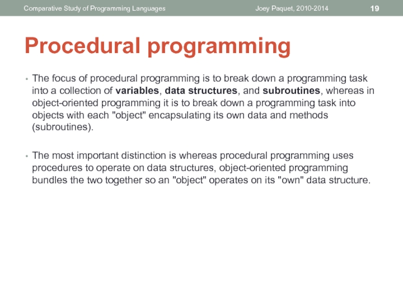 Procedural programmingThe focus of procedural programming is to break down a