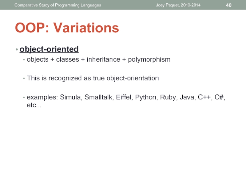 OOP: Variationsobject-oriented objects + classes + inheritance + polymorphismThis is recognized